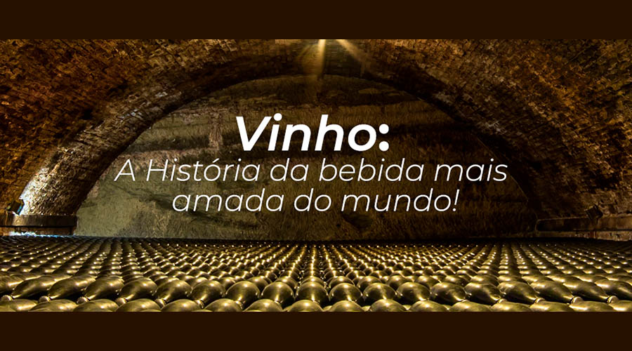 Vinho: A História da bebida mais amada do mundo!